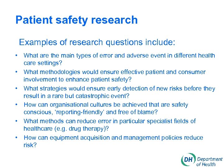 Patient safety research Examples of research questions include: • What are the main types