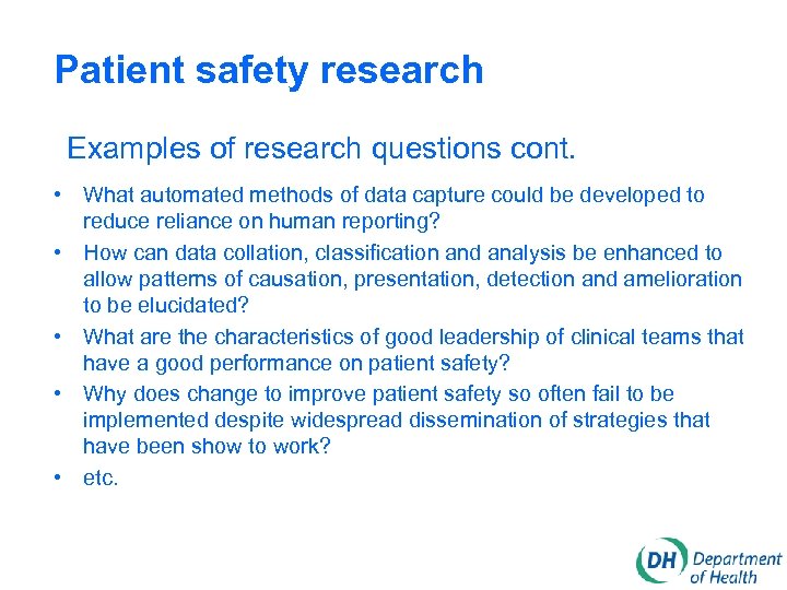 Patient safety research Examples of research questions cont. • What automated methods of data