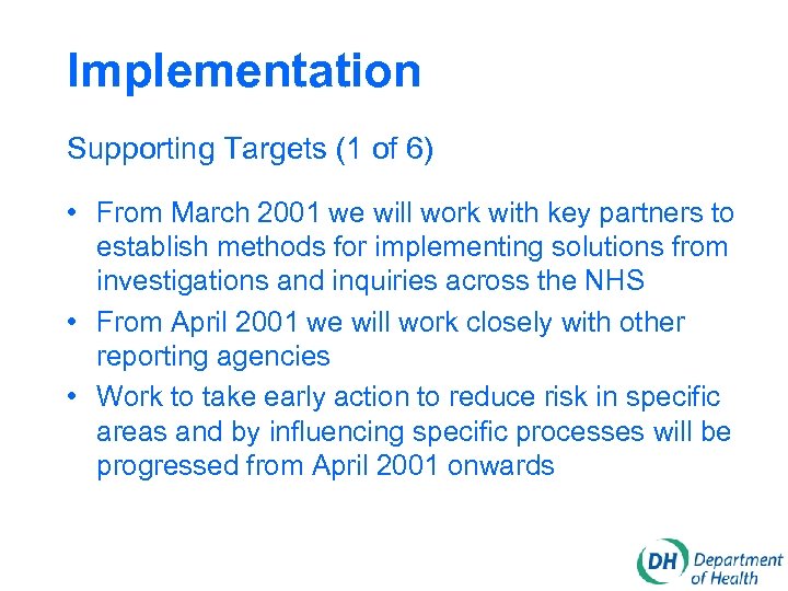 Implementation Supporting Targets (1 of 6) • From March 2001 we will work with