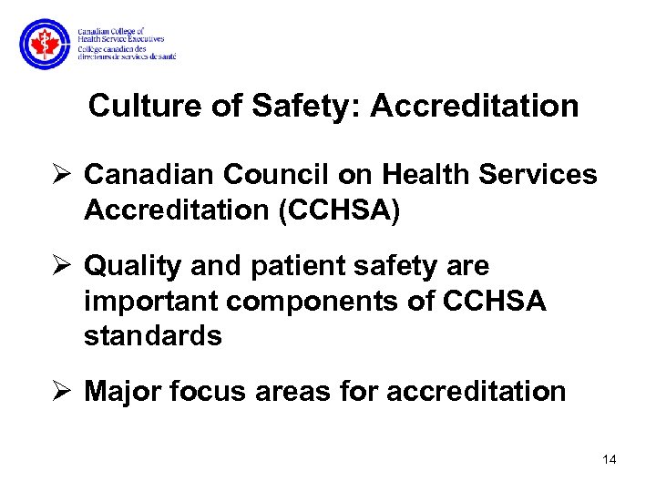Culture of Safety: Accreditation Ø Canadian Council on Health Services Accreditation (CCHSA) Ø Quality