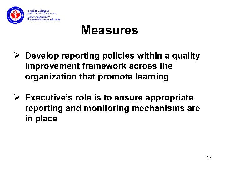 Measures Ø Develop reporting policies within a quality improvement framework across the organization that