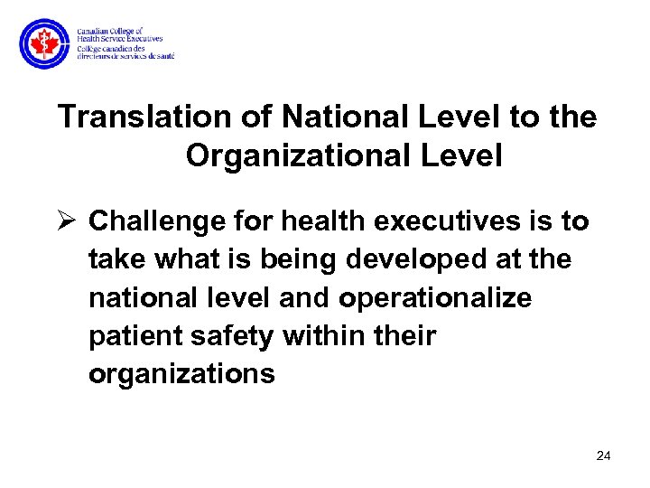 Translation of National Level to the Organizational Level Ø Challenge for health executives is