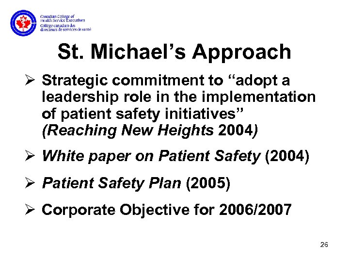 St. Michael’s Approach Ø Strategic commitment to “adopt a leadership role in the implementation