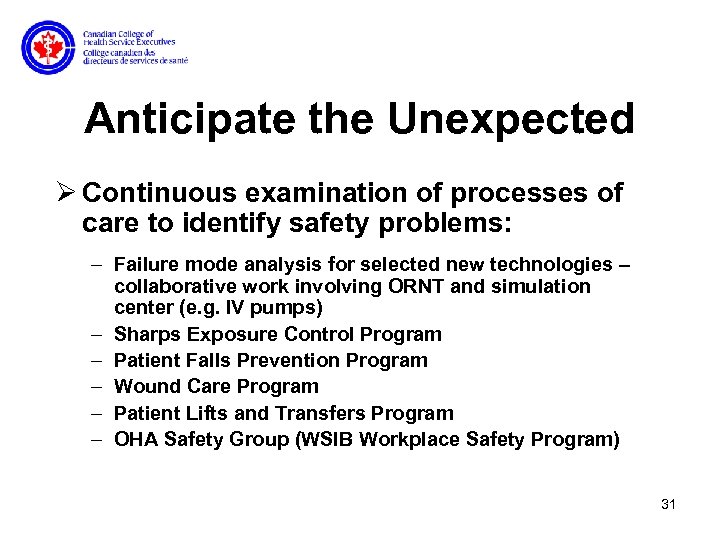 Anticipate the Unexpected Ø Continuous examination of processes of care to identify safety problems: