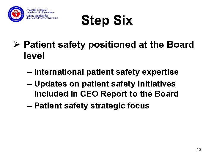 Step Six Ø Patient safety positioned at the Board level – International patient safety