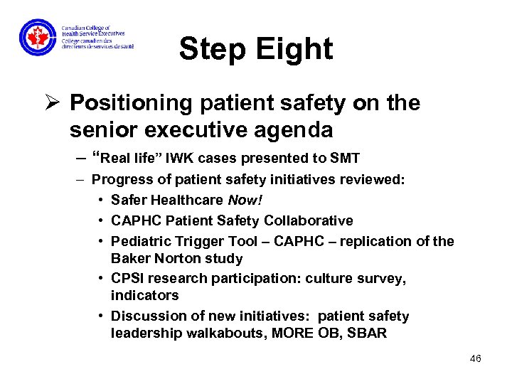 Step Eight Ø Positioning patient safety on the senior executive agenda – “Real life”