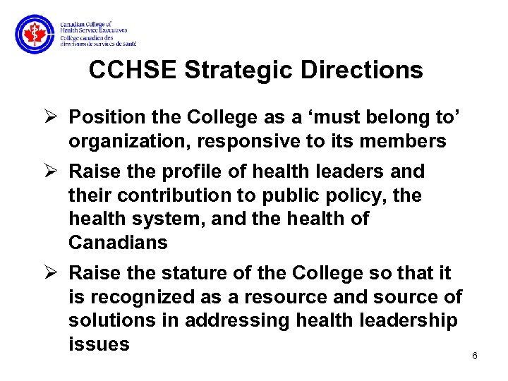 CCHSE Strategic Directions Ø Position the College as a ‘must belong to’ organization, responsive