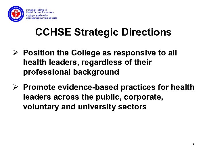 CCHSE Strategic Directions Ø Position the College as responsive to all health leaders, regardless