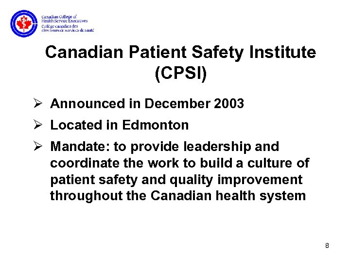 Canadian Patient Safety Institute (CPSI) Ø Announced in December 2003 Ø Located in Edmonton
