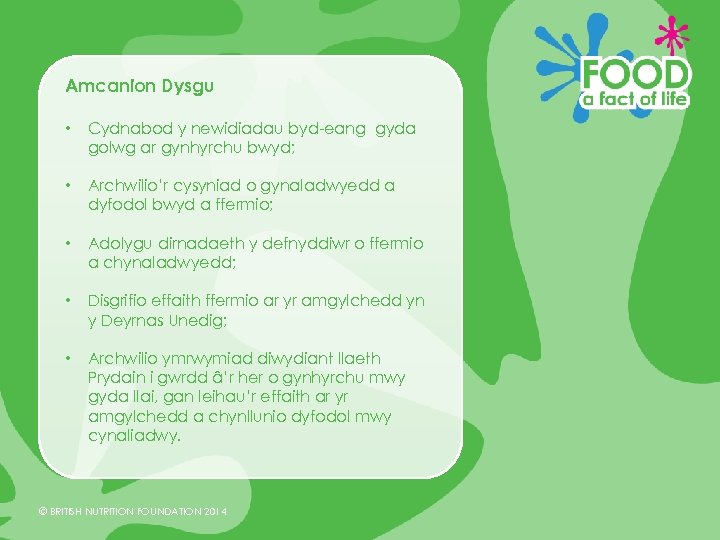 Amcanion Dysgu • Cydnabod y newidiadau byd-eang gyda golwg ar gynhyrchu bwyd; • Archwilio’r