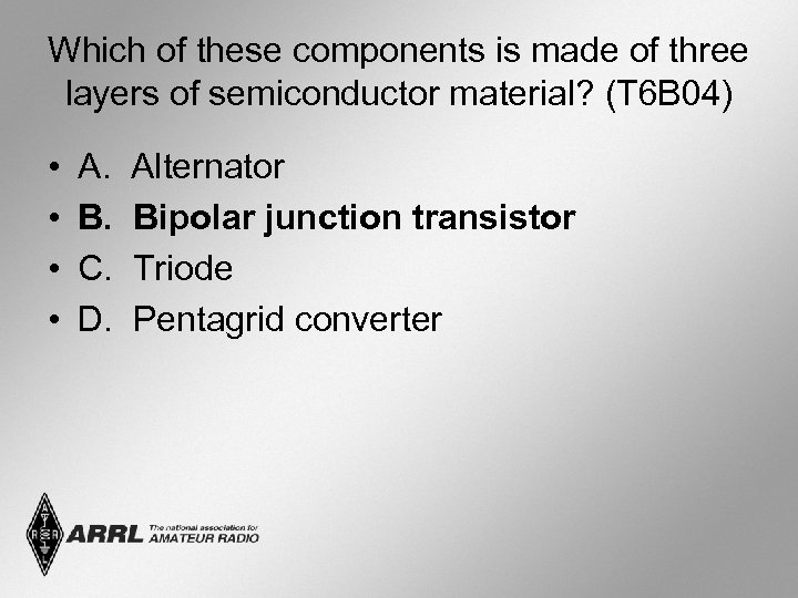 Which of these components is made of three layers of semiconductor material? (T 6