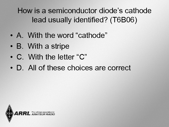 How is a semiconductor diode’s cathode lead usually identified? (T 6 B 06) •