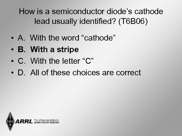 How is a semiconductor diode’s cathode lead usually identified? (T 6 B 06) •