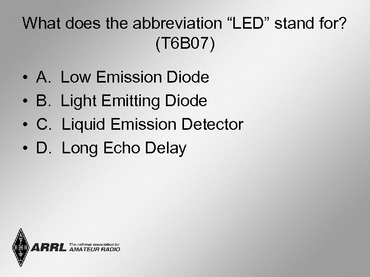 What does the abbreviation “LED” stand for? (T 6 B 07) • • A.