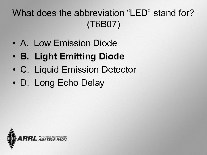 What does the abbreviation “LED” stand for? (T 6 B 07) • • A.