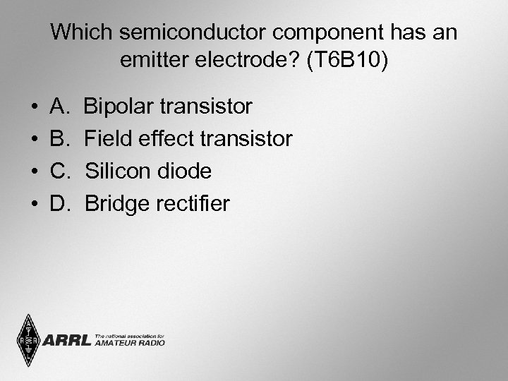 Which semiconductor component has an emitter electrode? (T 6 B 10) • • A.