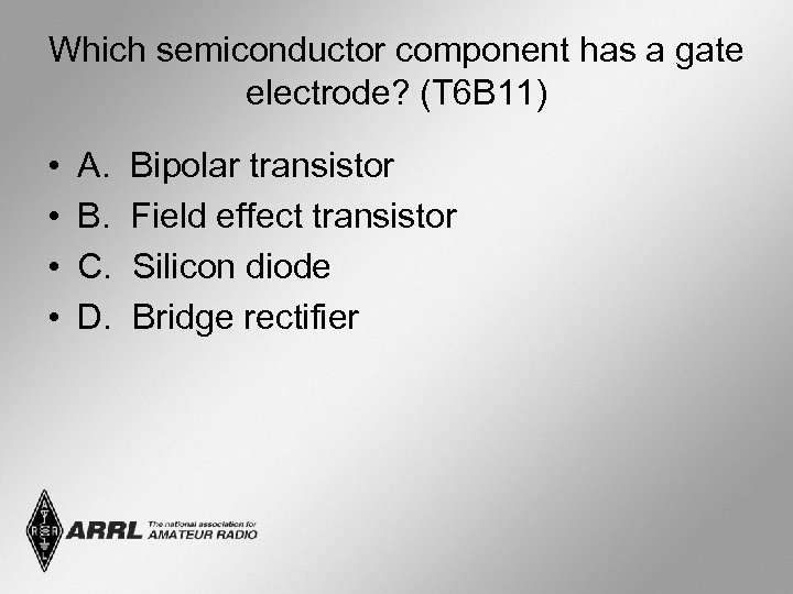 Which semiconductor component has a gate electrode? (T 6 B 11) • • A.