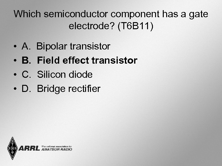 Which semiconductor component has a gate electrode? (T 6 B 11) • • A.