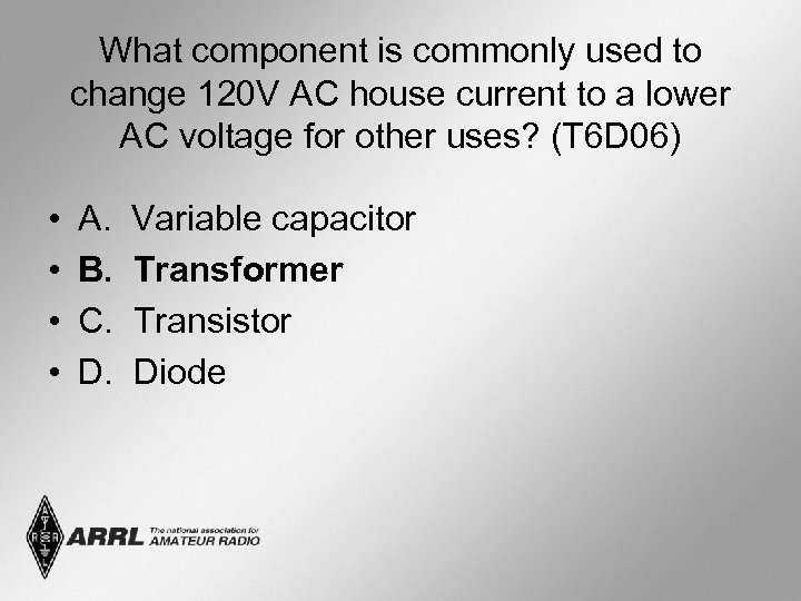 What component is commonly used to change 120 V AC house current to a