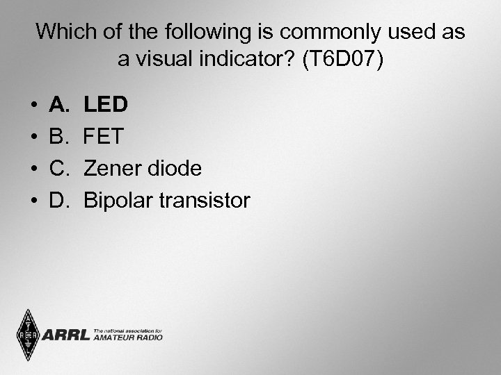 Which of the following is commonly used as a visual indicator? (T 6 D