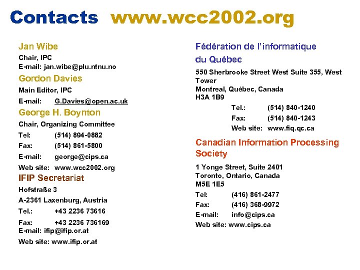 Contacts www. wcc 2002. org Jan Wibe Chair, IPC E-mail: jan. wibe@plu. ntnu. no