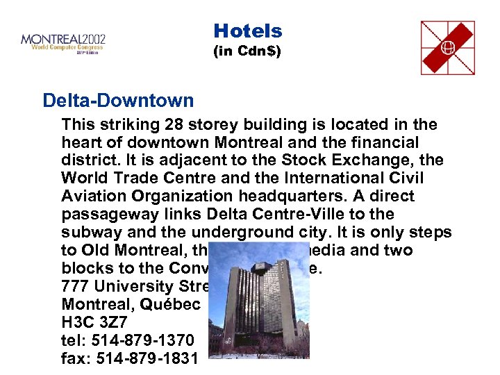 Hotels (in Cdn$) Delta-Downtown This striking 28 storey building is located in the heart