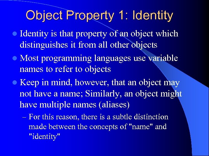 Object Property 1: Identity l Identity is that property of an object which distinguishes