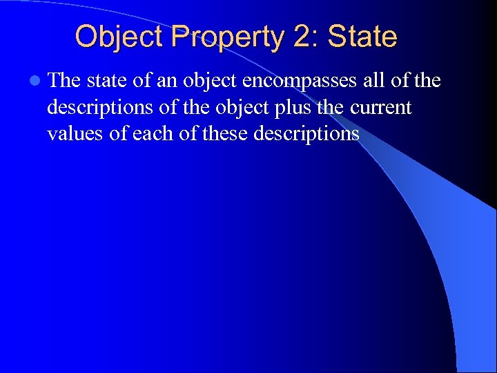 Object Property 2: State l The state of an object encompasses all of the