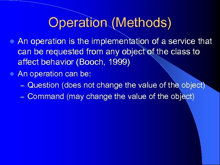 Operation (Methods) l An operation is the implementation of a service that can be