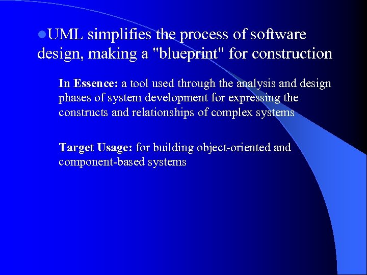 l. UML simplifies the process of software design, making a 