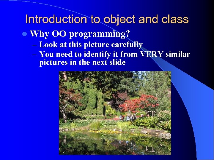 Introduction to object and class l Why OO programming? – Look at this picture