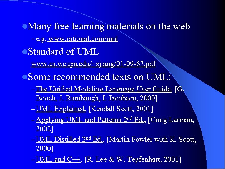 l. Many free learning materials on the web – e. g. www. rational. com/uml