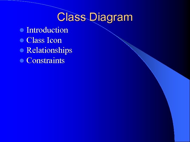 Class Diagram l Introduction l Class Icon l Relationships l Constraints 