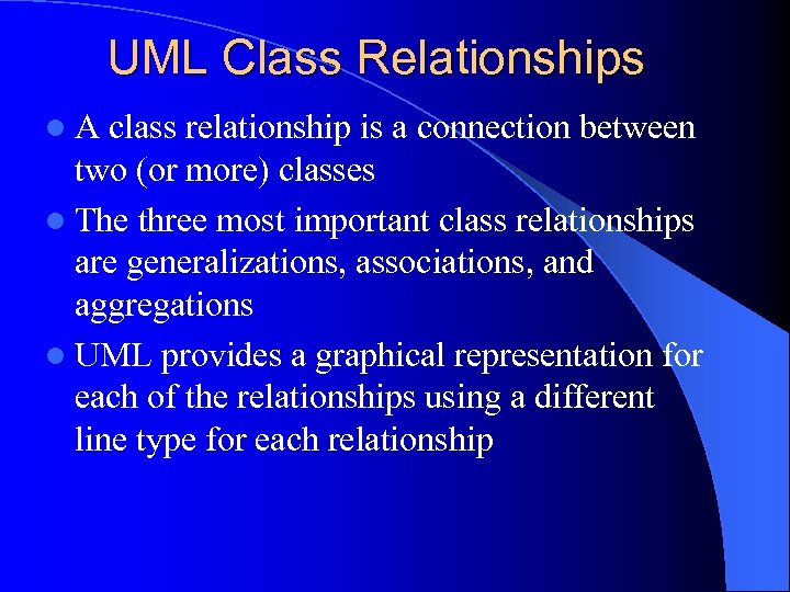 UML Class Relationships l. A class relationship is a connection between two (or more)
