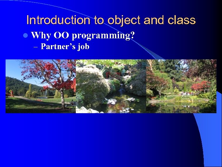 Introduction to object and class l Why OO programming? – Partner’s job 