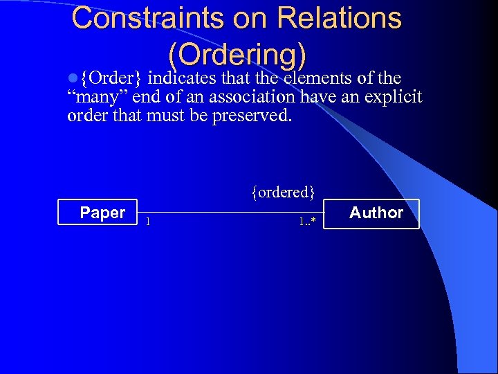 Constraints on Relations (Ordering) l{Order} indicates that the elements of the “many” end of