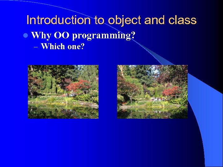 Introduction to object and class l Why OO programming? – Which one? 