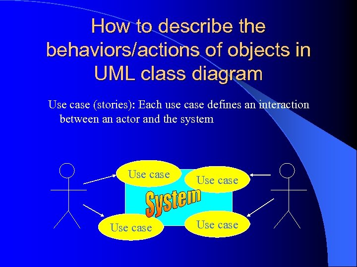 How to describe the behaviors/actions of objects in UML class diagram Use case (stories):