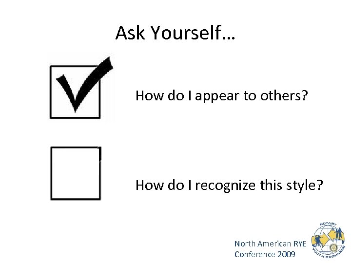 Ask Yourself… How do I appear to others? How do I recognize this style?