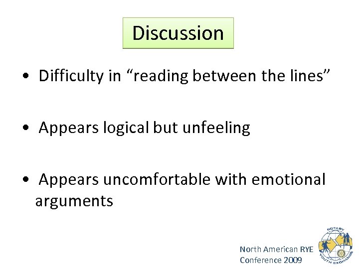 Discussion • Difficulty in “reading between the lines” • Appears logical but unfeeling •