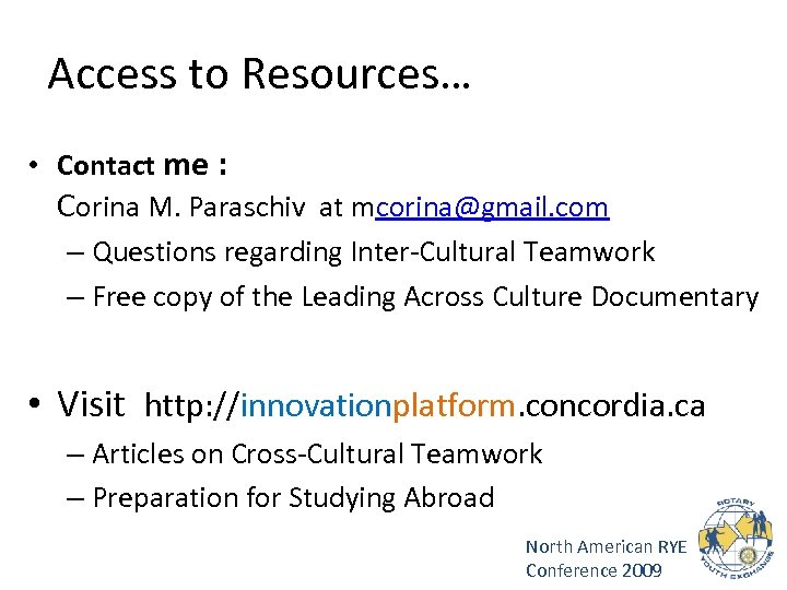 Access to Resources… • Contact me : Corina M. Paraschiv at mcorina@gmail. com –