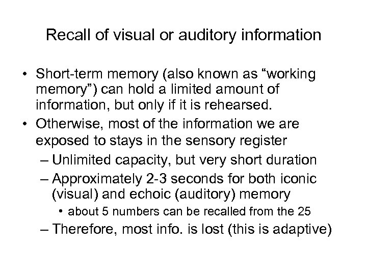 Recall of visual or auditory information • Short-term memory (also known as “working memory”)