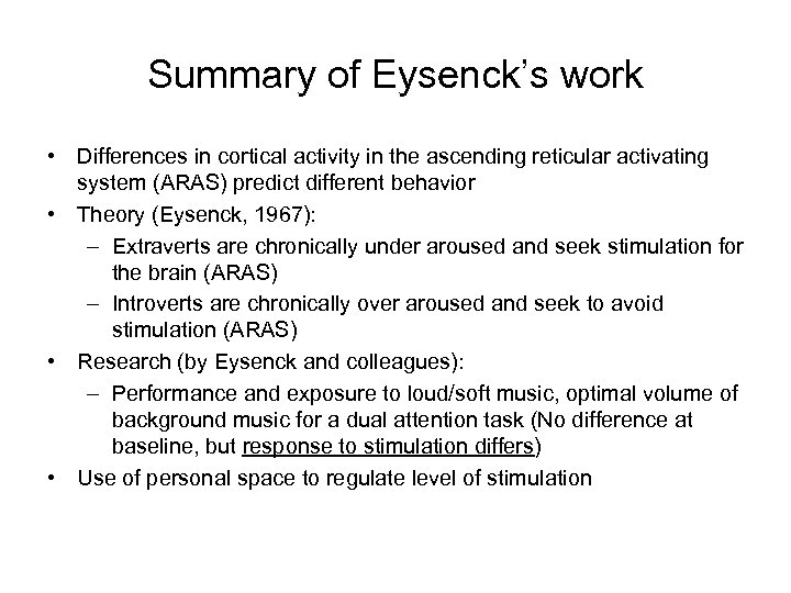 Summary of Eysenck’s work • Differences in cortical activity in the ascending reticular activating