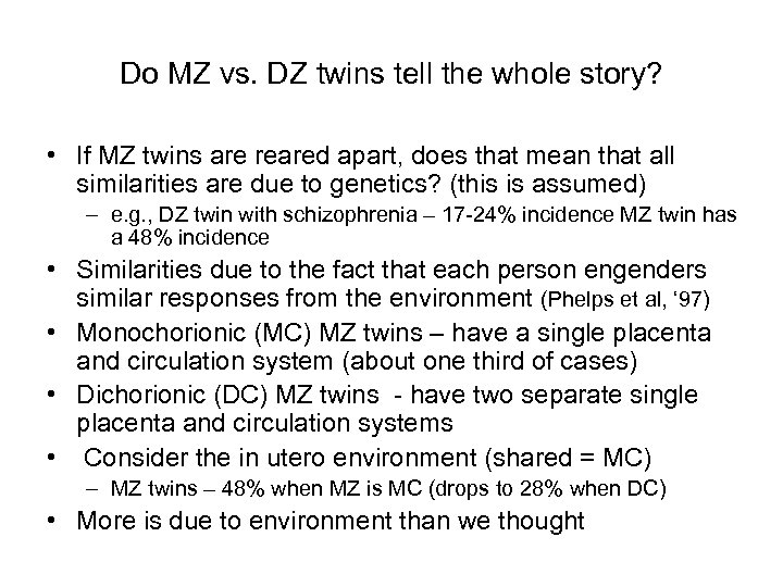 Do MZ vs. DZ twins tell the whole story? • If MZ twins are