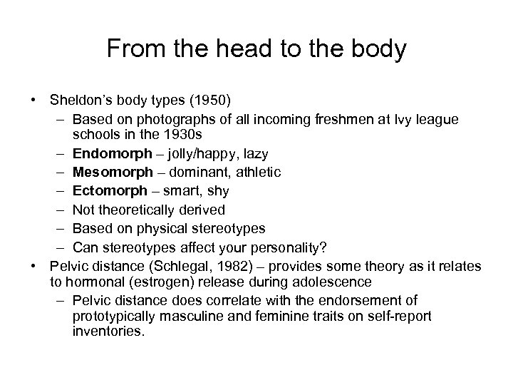 From the head to the body • Sheldon’s body types (1950) – Based on