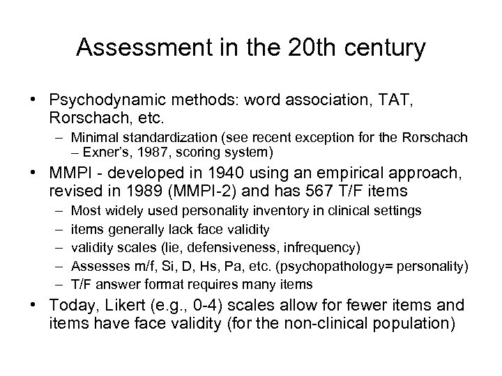 Assessment in the 20 th century • Psychodynamic methods: word association, TAT, Rorschach, etc.