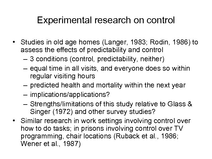 Experimental research on control • Studies in old age homes (Langer, 1983; Rodin, 1986)