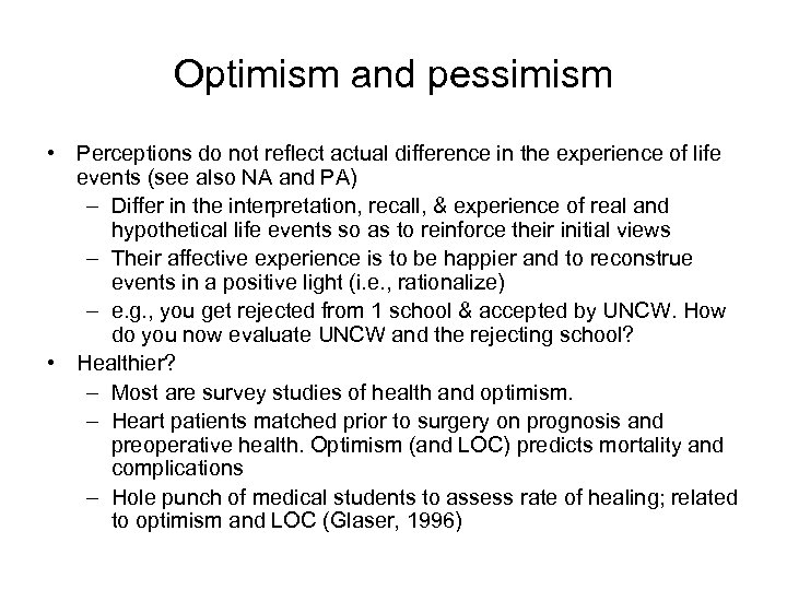 Optimism and pessimism • Perceptions do not reflect actual difference in the experience of