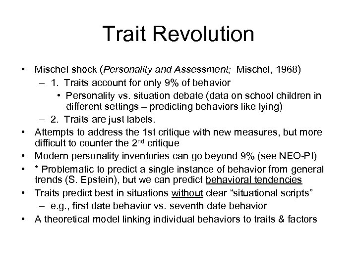 Trait Revolution • Mischel shock (Personality and Assessment; Mischel, 1968) – 1. Traits account