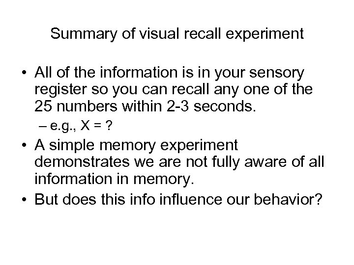 Summary of visual recall experiment • All of the information is in your sensory